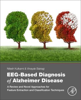 Kumar / Kulkarni / Bairagi | EEG-Based Diagnosis of Alzheimer Disease | Buch | 978-0-12-815392-5 | sack.de