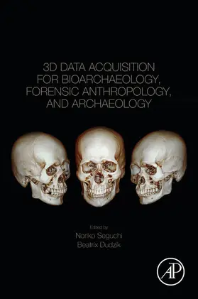 Seguchi / Dudzik | 3D Data Acquisition for Bioarchaeology, Forensic Anthropology, and Archaeology | E-Book | sack.de