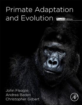 Fleagle / C. Gilbert / Baden | Primate Adaptation and Evolution | Buch | 978-0-12-815809-8 | sack.de