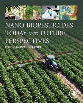 Koul | Nano-Biopesticides Today and Future Perspectives | Buch | 978-0-12-815829-6 | sack.de