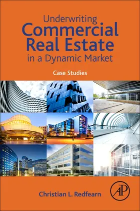 Redfearn |  Underwriting Commercial Real Estate in a Dynamic Market: Case Studies | Buch |  Sack Fachmedien