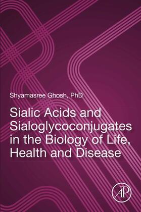 Ghosh | Sialic Acids and Sialoglycoconjugates in the Biology of Life, Health and Disease | E-Book | sack.de