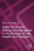 Ghosh |  Sialic Acids and Sialoglycoconjugates in the Biology of Life, Health and Disease | eBook | Sack Fachmedien