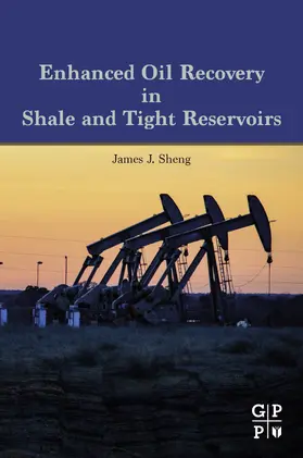 J.Sheng | Enhanced Oil Recovery in Shale and Tight Reservoirs | E-Book | www.sack.de