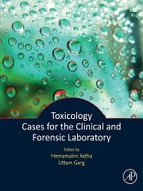 Ketha / Garg | Toxicology Cases for the Clinical and Forensic Laboratory | E-Book | www.sack.de