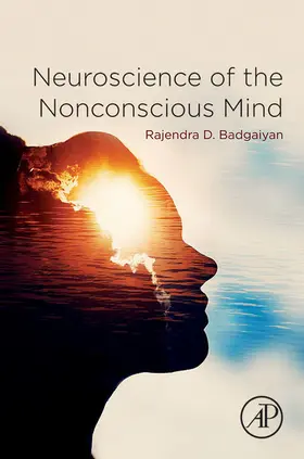 Badgaiyan |  Neuroscience of the Nonconscious Mind | eBook | Sack Fachmedien