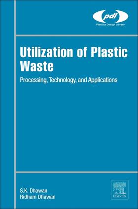Dhawan | Utilization of Plastic Waste: Processing, Technology, and Applications | Buch | 978-0-12-816428-0 | sack.de