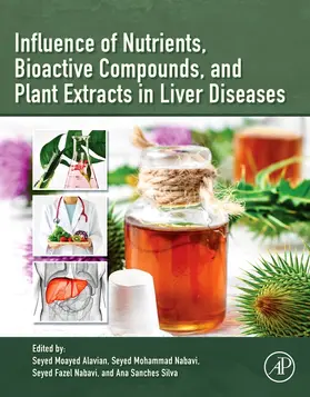 Alavian / Nabavi / Sanches Silva | Influence of Nutrients, Bioactive Compounds, and Plant Extracts in Liver Diseases | Buch | 978-0-12-816488-4 | sack.de