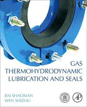 Shaoxian / Shizhu | Gas Thermohydrodynamic Lubrication and Seals | Buch | 978-0-12-816716-8 | sack.de