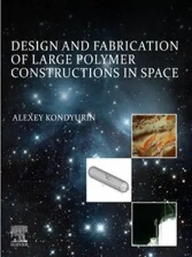Kondyurin | Design and Fabrication of Large Polymer Constructions in Space | E-Book | sack.de