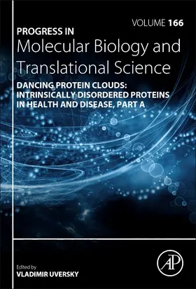 Dancing Protein Clouds: Intrinsically Disordered Proteins in the Norm and Pathology | Buch | 978-0-12-816851-6 | sack.de