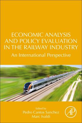 Sánchez / Cantos-Sanchez / Ivaldi | Economic Analysis and Policy Evaluation in the Railway Industry: An International Perspective | Buch | 978-0-12-816928-5 | sack.de