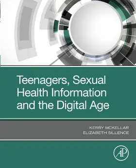 Mckellar / Sillence |  Teenagers, Sexual Health Information and the Digital Age | eBook | Sack Fachmedien