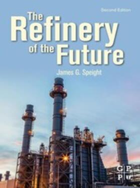 Speight | The Refinery of the Future | E-Book | sack.de