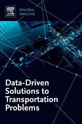Wang / Zeng | Data-Driven Solutions to Transportation Problems | Buch | 978-0-12-817026-7 | sack.de