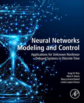 Rios / Y Alanis / Arana-Daniel | Neural Networks Modeling and Control | Buch | 978-0-12-817078-6 | sack.de