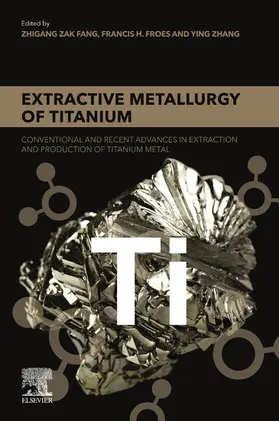 Fang / Froes / Zhang | Extractive Metallurgy of Titanium | E-Book | www.sack.de