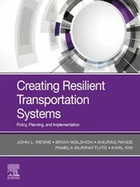 Renne / Wolshon / Pande | Creating Resilient Transportation Systems | E-Book | www.sack.de