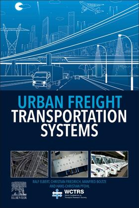 Elbert / Friedrich / Boltze | Urban Freight Transportation Systems | Buch | 978-0-12-817362-6 | sack.de