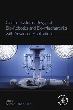 Taher Azar | Control Systems Design of Bio-Robotics and Bio-Mechatronics with Advanced Applications | E-Book | www.sack.de