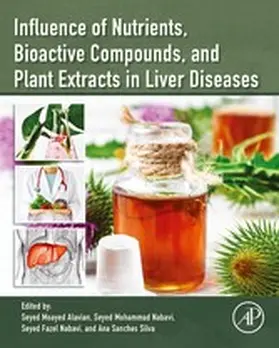 Alavian / Nabavi / Sanches Silva | Influence of Nutrients, Bioactive Compounds, and Plant Extracts in Liver Diseases | E-Book | sack.de