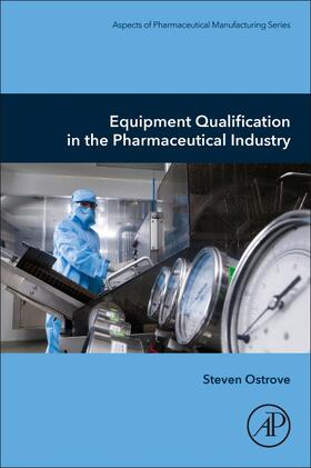 Ostrove | Ostrove, S: Equipment Qualification in the Pharmaceutical In | Buch | 978-0-12-817568-2 | sack.de