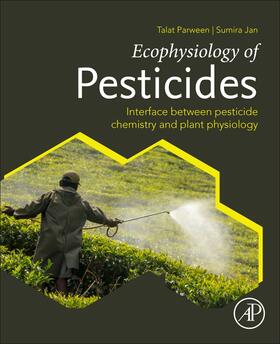 Parween / Jan | Ecophysiology of Pesticides | Buch | 978-0-12-817614-6 | sack.de