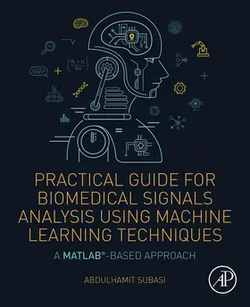 Subasi | Practical Guide for Biomedical Signals Analysis Using Machine Learning Techniques | E-Book | www.sack.de