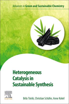 Torok / Schaefer / Kokel | Torok, B: Heterogeneous Catalysis in Sustainable Synthesis | Buch | sack.de