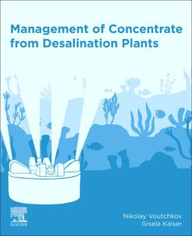 Voutchkov / Kaiser | Management of Concentrate from Desalination Plants | Buch | 978-0-12-818045-7 | sack.de