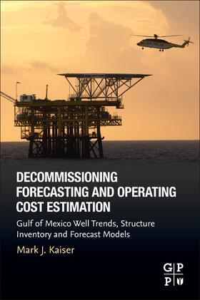 Kaiser | Decommissioning Forecasting and Operating Cost Estimation | Buch | 978-0-12-818113-3 | sack.de