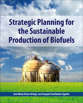 Ponce-Ortega / Santibañez-Aguilar |  Strategic Planning for the Sustainable Production of Biofuel | Buch |  Sack Fachmedien