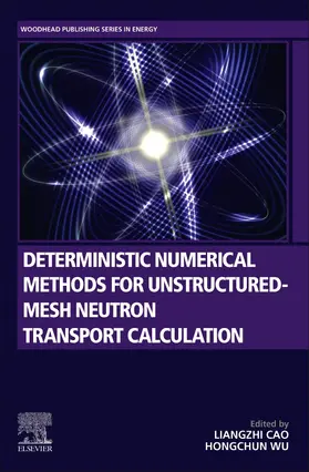 Cao / Wu | Deterministic Numerical Methods for Unstructured-Mesh Neutron Transport Calculation | Buch | 978-0-12-818221-5 | sack.de