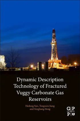 Sun / Jiang / Deng |  Dynamic Description Technology of Fractured Vuggy Carbonate Gas Reservoirs | Buch |  Sack Fachmedien