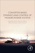 Monti / Milano / Bompard |  Converter-Based Dynamics and Control of Modern Power Systems | Buch |  Sack Fachmedien