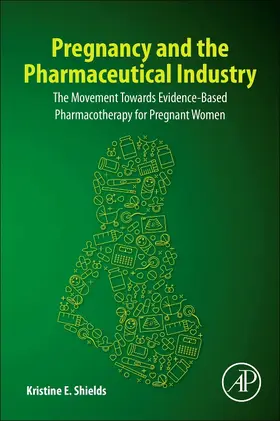 Shields |  Pregnancy and the Pharmaceutical Industry | Buch |  Sack Fachmedien