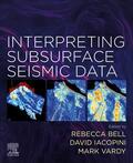 BELL / Bell / Iacopini |  Interpreting Subsurface Seismic Data | Buch |  Sack Fachmedien