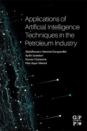 Hemmati-Sarapardeh / Larestani / Menad |  Applications of Artificial Intelligence Techniques in the Petroleum Industry | Buch |  Sack Fachmedien