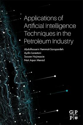 Hemmati-Sarapardeh / Larestani / Menad | Applications of Artificial Intelligence Techniques in the Petroleum Industry | Buch | 978-0-12-818680-0 | sack.de