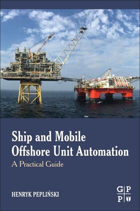 Peplinski | Peplinski, H: Ship and Mobile Offshore Unit Automation | Buch | 978-0-12-818723-4 | sack.de