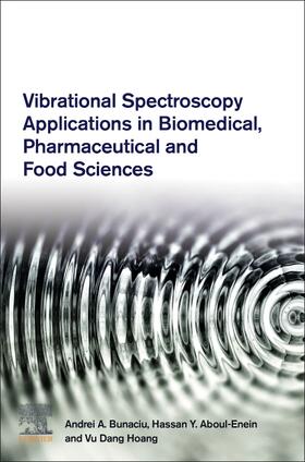 Bunaciu / Aboul-Enein / Hoang | Vibrational Spectroscopy Applications in Biomedical, Pharmaceutical and Food Sciences | Buch | 978-0-12-818827-9 | sack.de