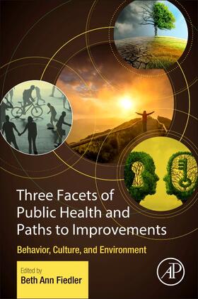 Fiedler | Three Facets of Public Health and Paths to Improvements: Behavior, Culture, and Environment | Buch | 978-0-12-819008-1 | sack.de