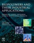 Thomas / Gopi / Amalraj |  Biopolymers and Their Industrial Applications: From Plant, Animal, and Marine Sources, to Functional Products | Buch |  Sack Fachmedien