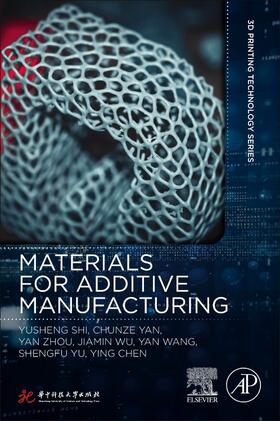 Shi / Yan / Zhou | Shi, Y: Materials for Additive Manufacturing | Buch | 978-0-12-819302-0 | sack.de