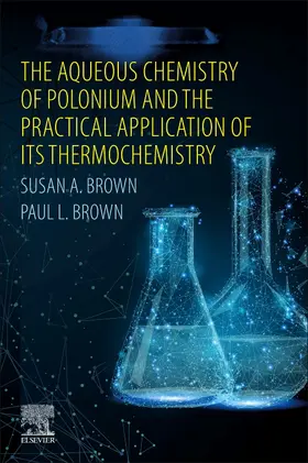 Brown |  The Aqueous Chemistry of Polonium and the Practical Application of its Thermochemistry | Buch |  Sack Fachmedien