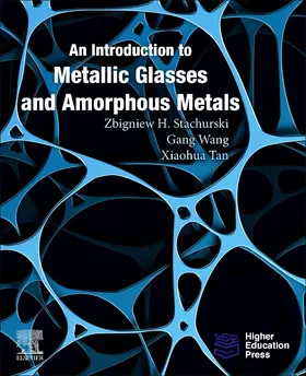 Stachurski / Wang | An Introduction to Metallic Glasses and Amorphous Metals | Buch | 978-0-12-819418-8 | sack.de