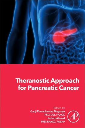 Nagaraju / Ahmad | Theranostic Approach for Pancreatic Cancer | Buch | 978-0-12-819457-7 | sack.de