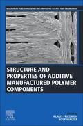 Friedrich / Walter |  Structure and Properties of Additive Manufactured Polymer Components | Buch |  Sack Fachmedien