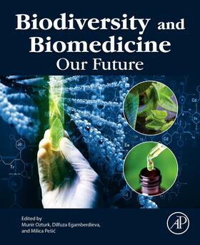Ozturk / Pesic / Egamberdieva |  Biodiversity and Biomedicine: Our Future | Buch |  Sack Fachmedien