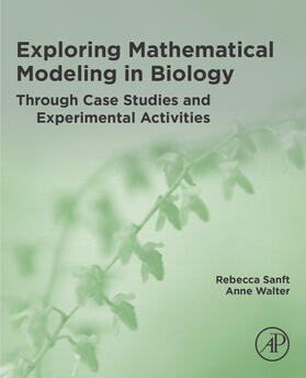 Sanft / Walter | Exploring Mathematical Modeling in Biology Through Case Studies and Experimental Activities | E-Book | sack.de